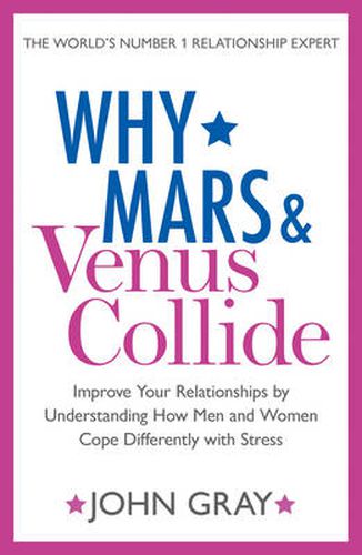 Cover image for Why Mars and Venus Collide: Improve Your Relationships by Understanding How Men and Women Cope Differently with Stress