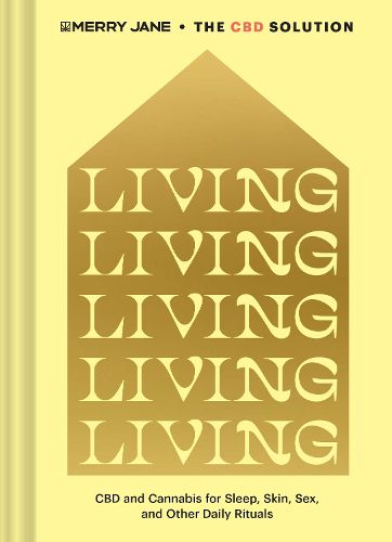 Cover image for Merry Jane's The CBD Solution: Living: CBD and Cannabis for Sleep, Skin, Sex, and Other Daily Rituals