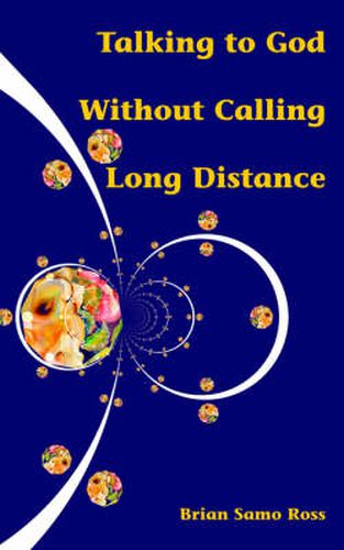 Cover image for Talking to God Without Calling Long Distance