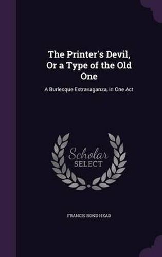 The Printer's Devil, or a Type of the Old One: A Burlesque Extravaganza, in One Act