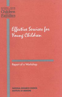 Cover image for Effective Services for Young Children: Report of a Workshop