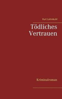 Cover image for Toedliches Vertrauen: Kriminalroman