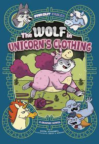 Cover image for The Wolf in Unicorn's Clothing: A Graphic Novel