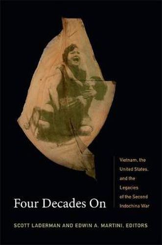 Cover image for Four Decades On: Vietnam, the United States, and the Legacies of the Second Indochina War