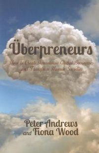 Cover image for Uberpreneurs: How to Create Innovative Global Businesses and Transform Human Societies