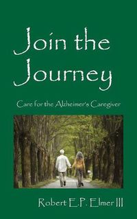 Cover image for Join the Journey: Care for the Alzheimer's Caregiver