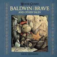 Cover image for Mouse Guard: Baldwin the Brave and Other Tales