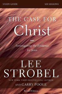 Cover image for The Case for Christ Bible Study Guide Revised Edition: Investigating the Evidence for Jesus