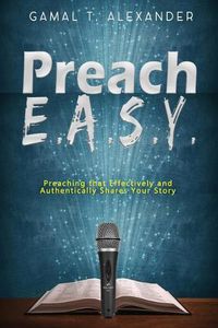 Cover image for Preach E.A.S.Y: Preaching That Effectively Authentically Shares Your Story