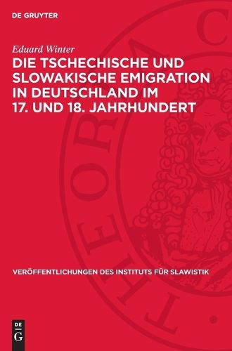 Cover image for Die Tschechische Und Slowakische Emigration in Deutschland Im 17. Und 18. Jahrhundert
