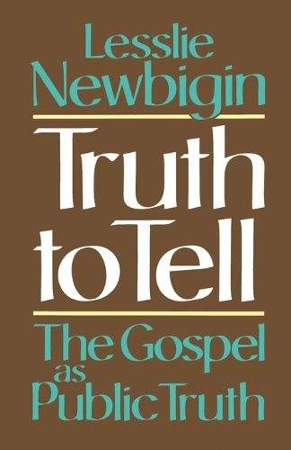 Cover image for Truth to Tell: The Gospel as Public Truth