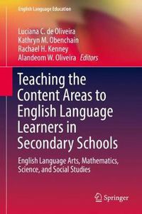 Cover image for Teaching the Content Areas to English Language Learners in Secondary Schools: English Language Arts, Mathematics, Science, and Social Studies