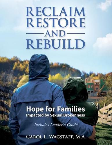 Cover image for Reclaim, Restore, and Rebuild: Hope for Families Impacted by Sexual Brokenness