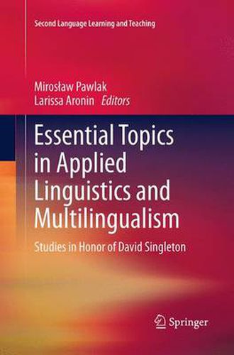 Essential Topics in Applied Linguistics and Multilingualism: Studies in Honor of David Singleton