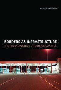 Cover image for Borders as Infrastructure: The Technopolitics of Border Control