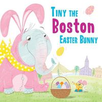 Cover image for Tiny the Boston Easter Bunny