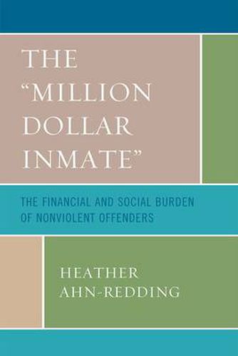 Cover image for The 'Million Dollar Inmate': The Financial and Social Burden of Nonviolent Offenders