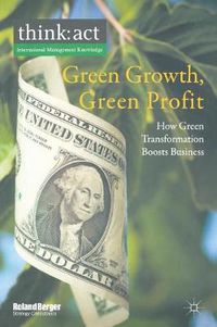 Cover image for Green Growth, Green Profit: How Green Transformation Boosts Business