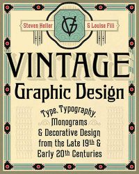 Cover image for Vintage Graphic Design: Type, Typography, Monograms & Decorative Design from the Late 19th & Early 20th Centuries