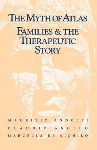 Cover image for The Myth Of Atlas: Families & The Therapeutic Story