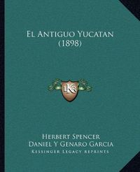 Cover image for El Antiguo Yucatan (1898)