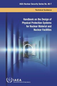 Cover image for Handbook on the Design of Physical Protection Systems for Nuclear Material and Nuclear Facilities