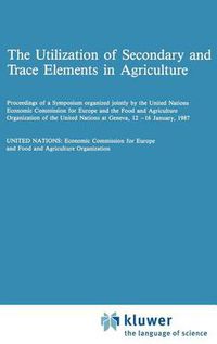 Cover image for The Utilization of Secondary and Trace Elements in Agriculture