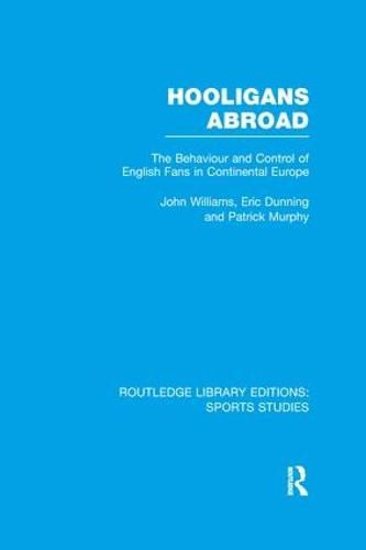 Cover image for Hooligans Abroad (RLE Sports Studies): The Behaviour and Control of English Fans in Continental Europe