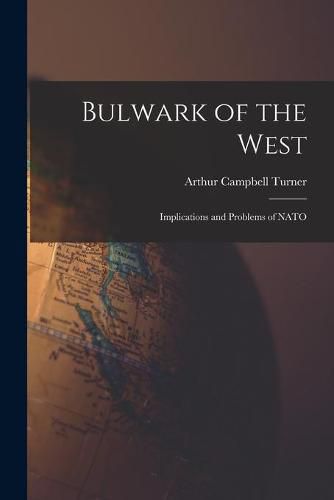 Cover image for Bulwark of the West; Implications and Problems of NATO