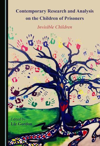 Cover image for Contemporary Research and Analysis on the Children of Prisoners: Invisible Children