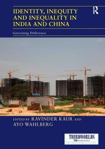 Cover image for Identity, Inequity and Inequality in India and China: Governing Difference