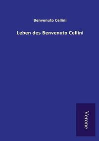 Cover image for Leben des Benvenuto Cellini