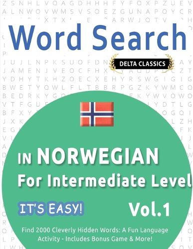 Cover image for Word Search in Norwegian for Intermediate Level - It's Easy! Vol.1 - Delta Classics - Find 2000 Cleverly Hidden Words