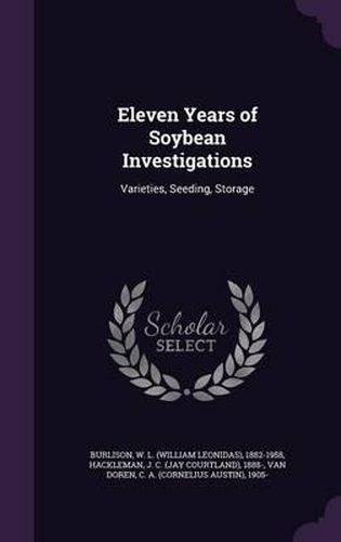 Cover image for Eleven Years of Soybean Investigations: Varieties, Seeding, Storage