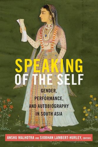 Cover image for Speaking of the Self: Gender, Performance, and Autobiography in South Asia