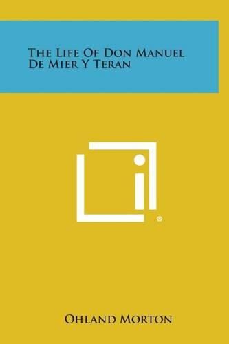 Cover image for The Life of Don Manuel de Mier y Teran