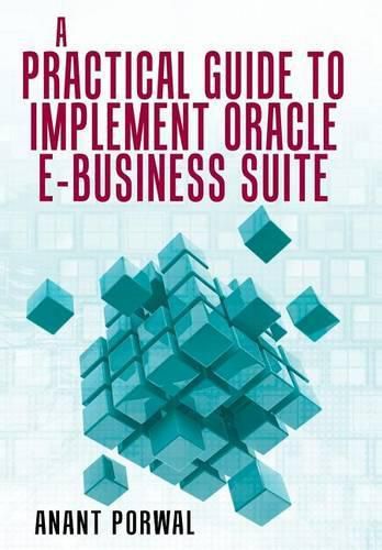 Cover image for A Practical Guide to Implement Oracle E-Business Suite