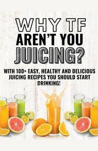 Cover image for Why Tf Aren't You Juicing?