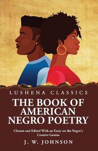 Cover image for The Book of American Negro Poetry Chosen and Edited With an Essay on the Negro's Creative Genius