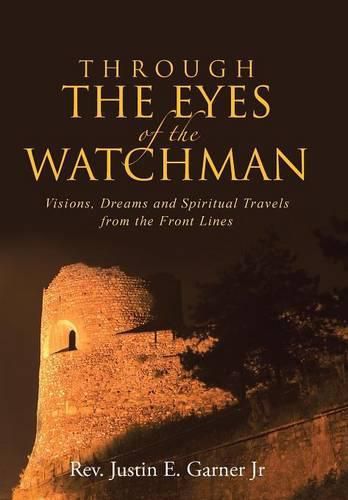 Cover image for Through The Eyes of the Watchman: Visions, Dreams and Spiritual Travels from the Front Lines