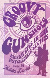 Cover image for Groovy Gumshoes: Private Eyes in the Psychedelic Sixties