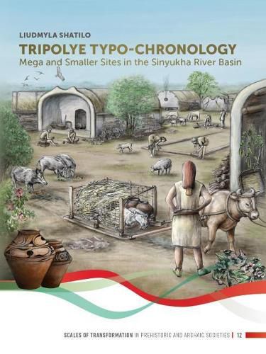 Cover image for Tripolye Typo-chronology: Mega and Smaller Sites in the Sinyukha River Basin