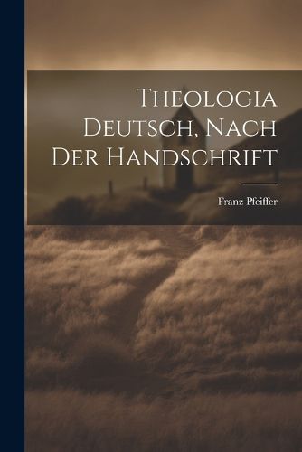 Cover image for Theologia Deutsch, Nach Der Handschrift