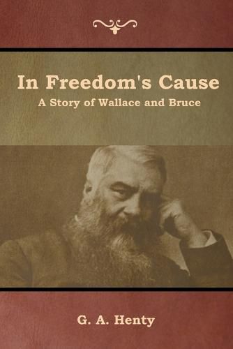 In Freedom's Cause: A Story of Wallace and Bruce