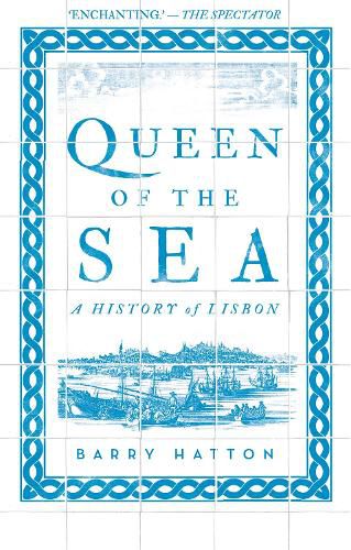 Cover image for Queen of the Sea: A History of Lisbon