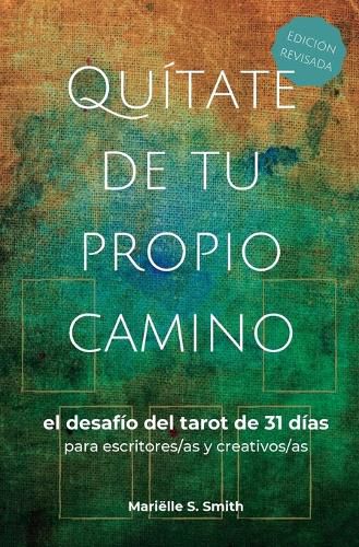Cover image for Quitate de tu propio camino: el desafio del tarot de 31 dias para escritores/as y creativos/as
