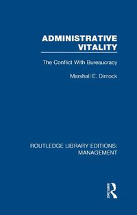 Cover image for Administrative Vitality: The Conflict with Bureaucracy