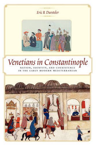 Cover image for Venetians in Constantinople: Nation, Identity, and Coexistence in the Early Modern Mediterranean