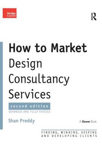 How to Market Design Consultancy Services: Finding, Winning, Keeping and Developing Clients