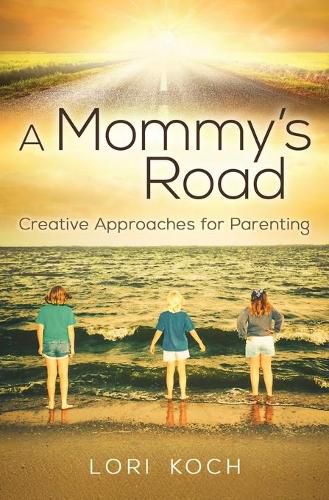 Cover image for A Mommy's Road: Creative Approaches for Parenting